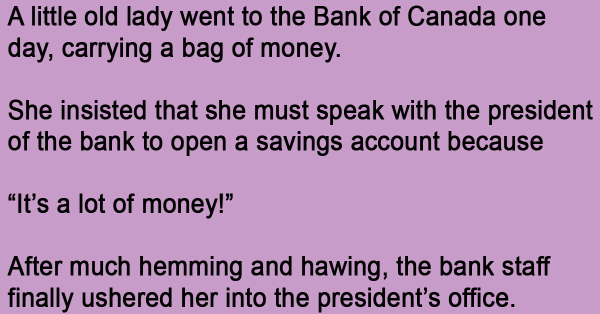 A Little Old Lady Went To The Bank Of Canada Carrying A Bag Of Money