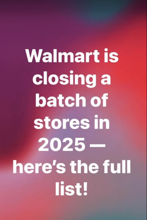 Walmart is closing a batch of stores in 2025 — here’s the full list ...